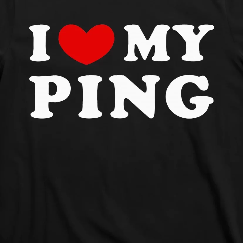 I Love My Ping T-Shirt