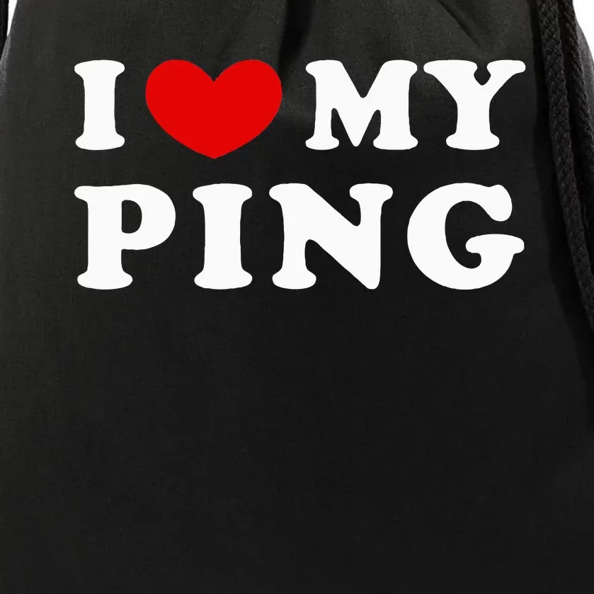 I Love My Ping Drawstring Bag