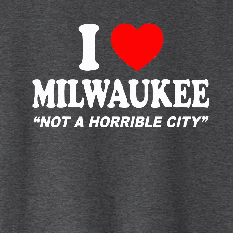 I Love Milwaukee Not A Horrible City I Heart Milwaukee Women's Crop Top Tee