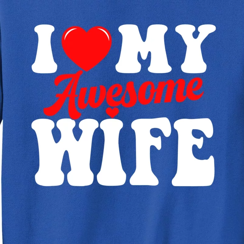 I Love My Awesome Wife Valentines Day Matching Couples Gift Sweatshirt