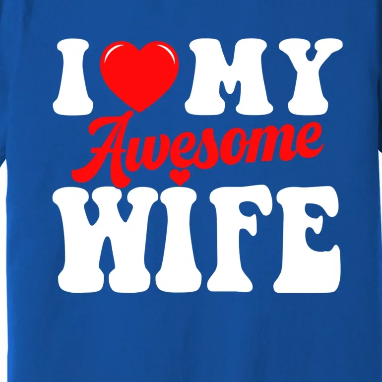 I Love My Awesome Wife Valentines Day Matching Couples Gift Premium T-Shirt