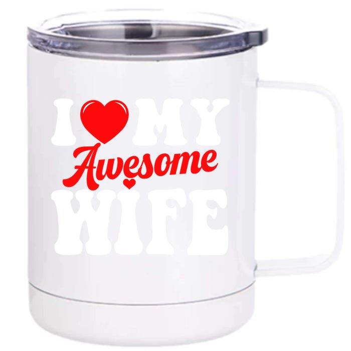 I Love My Awesome Wife Valentines Day Matching Couples Gift Front & Back 12oz Stainless Steel Tumbler Cup