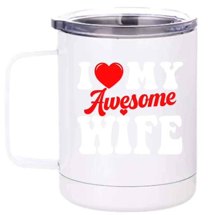 I Love My Awesome Wife Valentines Day Matching Couples Gift Front & Back 12oz Stainless Steel Tumbler Cup