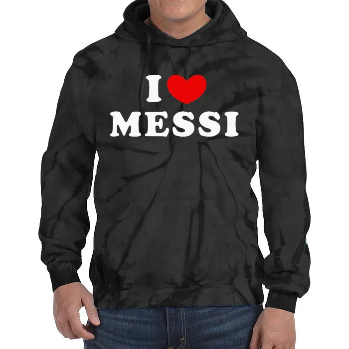 I Love M.E.S.S.I I Heart M.E.S.S.I Tie Dye Hoodie