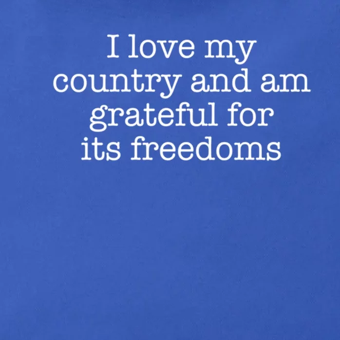 I Love My Country And Am Grateful For Its Freedoms Gift Zip Tote Bag