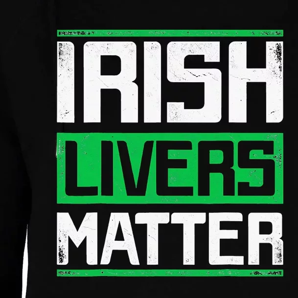 Irish Livers Matter St Patricks Day Womens Funnel Neck Pullover Hood