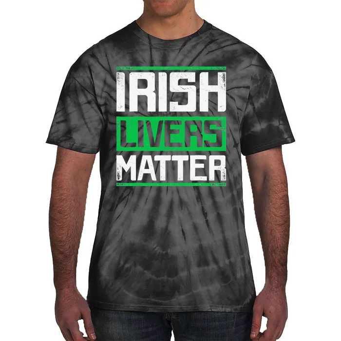 Irish Livers Matter St Patricks Day Tie-Dye T-Shirt