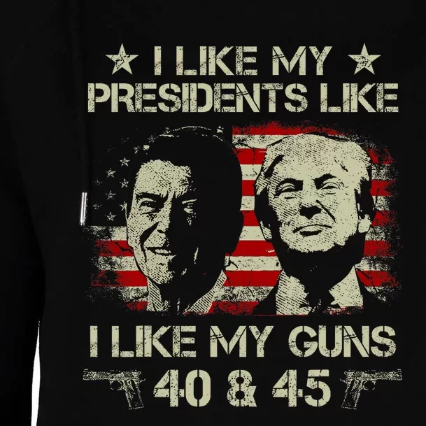 I Like My Presidents Like I Like My Guns 40 45 Funny Womens Funnel Neck Pullover Hood