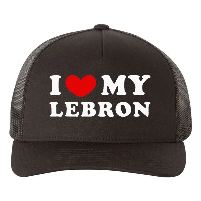 I Love My Lebron I Heart My Lebron Yupoong Adult 5-Panel Trucker Hat