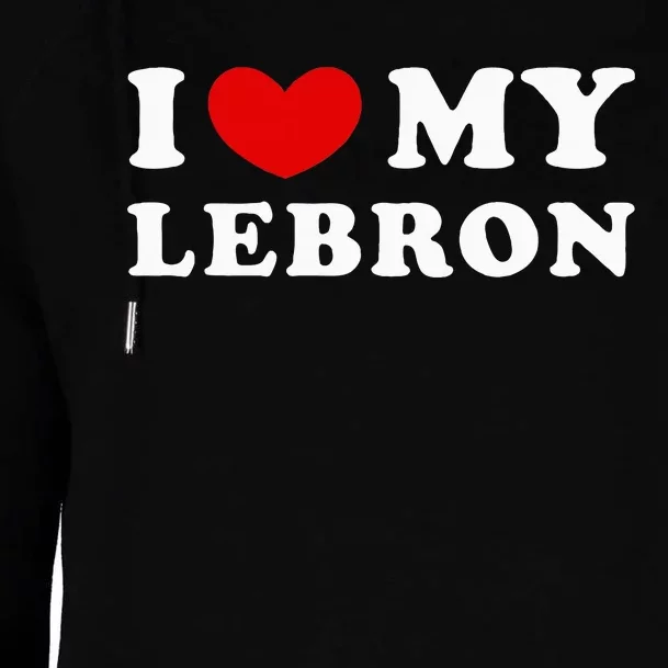 I Love My Lebron I Heart My Lebron Womens Funnel Neck Pullover Hood