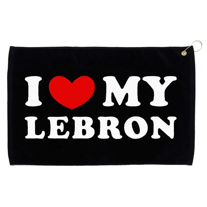 I Love My Lebron I Heart My Lebron Grommeted Golf Towel