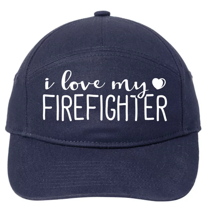 I Love My Firefighter Meaningful Gift Firefighter Wife Friend Gift 7-Panel Snapback Hat