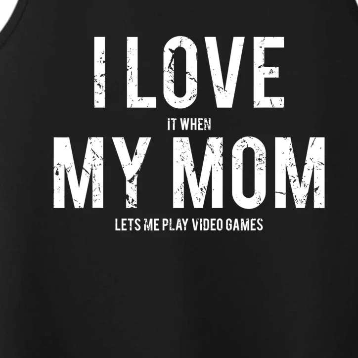 I Love My Mom Funny Sarcastic Video Games Gift Tee Performance Tank