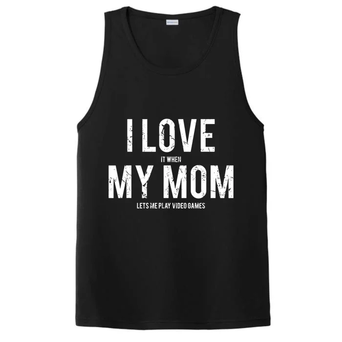 I Love My Mom Funny Sarcastic Video Games Gift Tee Performance Tank