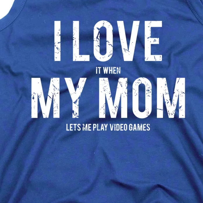 I Love My Mom Funny Sarcastic Video Games Gift Tee Tank Top