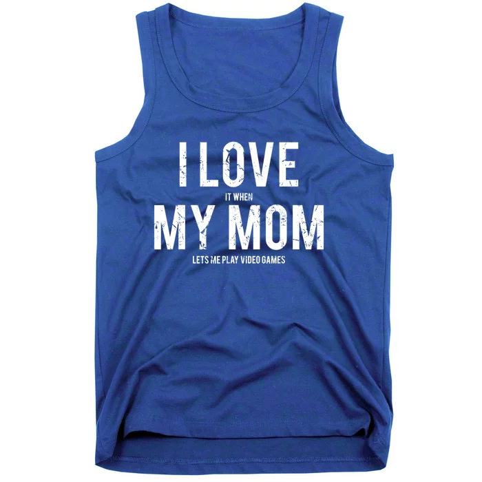 I Love My Mom Funny Sarcastic Video Games Gift Tee Tank Top