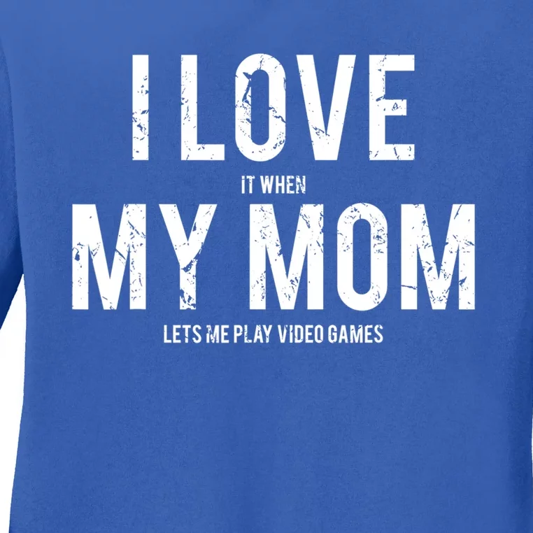 I Love My Mom Funny Sarcastic Video Games Gift Tee Ladies Long Sleeve Shirt