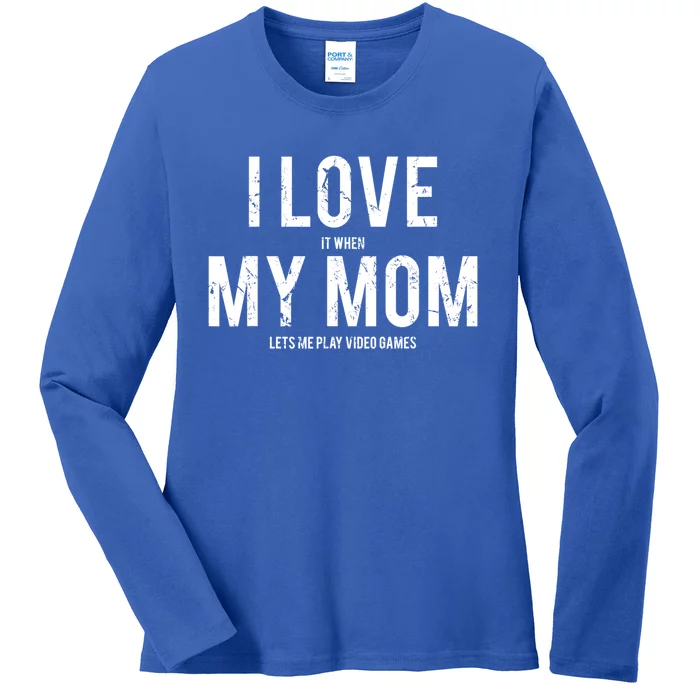 I Love My Mom Funny Sarcastic Video Games Gift Tee Ladies Long Sleeve Shirt