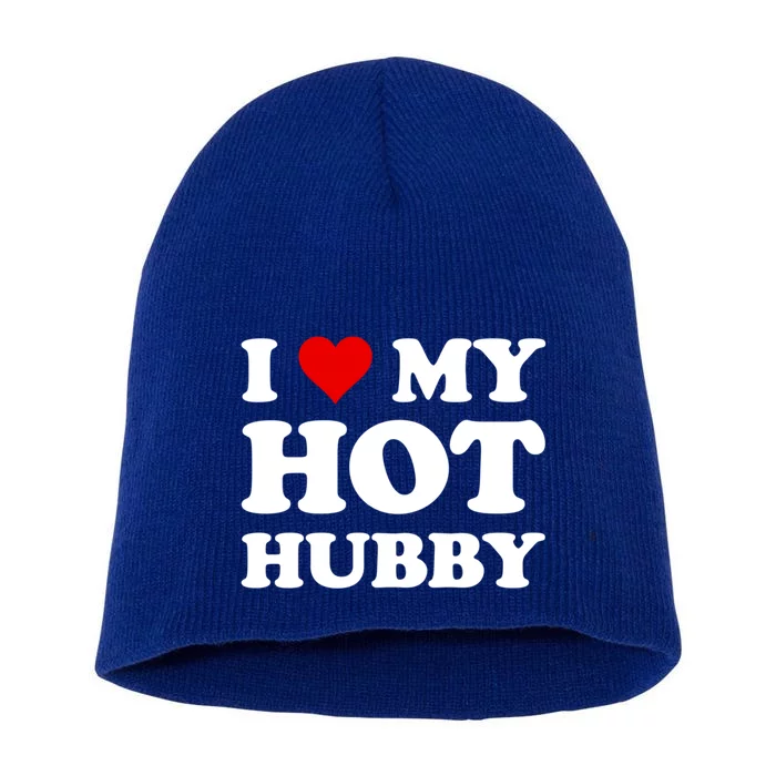 I Love My Hot Hubby Funny Wife Mom Bride Gift Short Acrylic Beanie