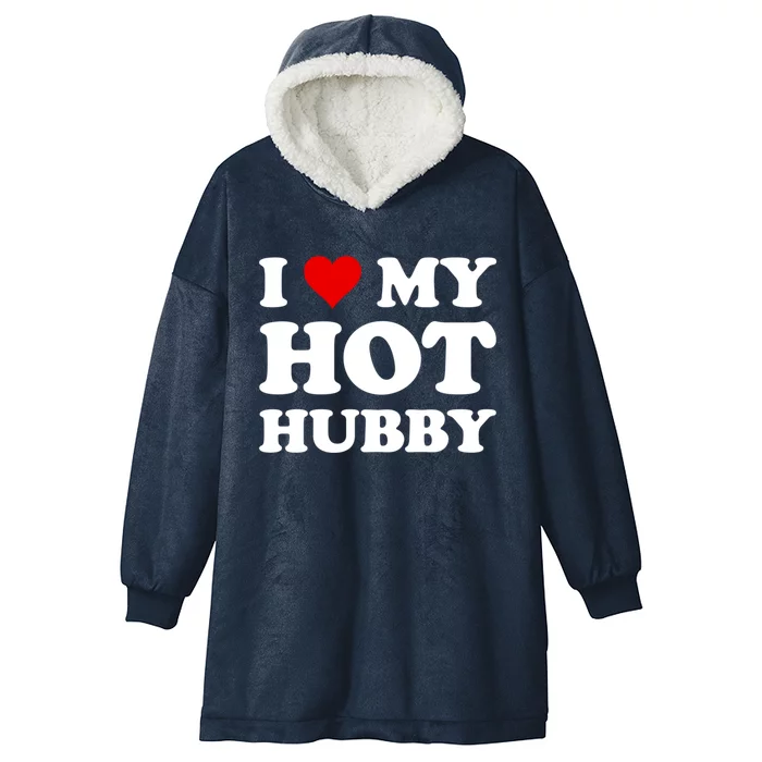 I Love My Hot Hubby Funny Wife Mom Bride Gift Hooded Wearable Blanket