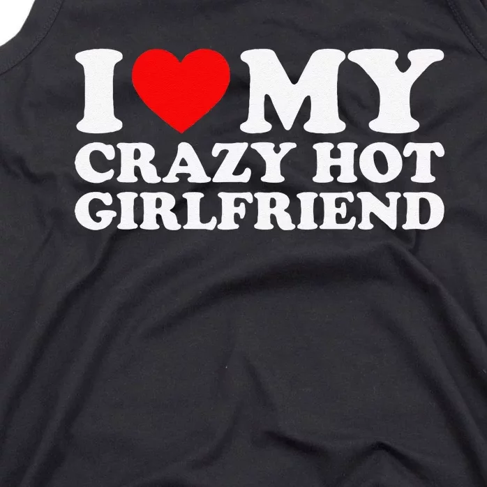 I Love My Hot Girlfriend Love My Crazy Hot Girlfriend Tank Top