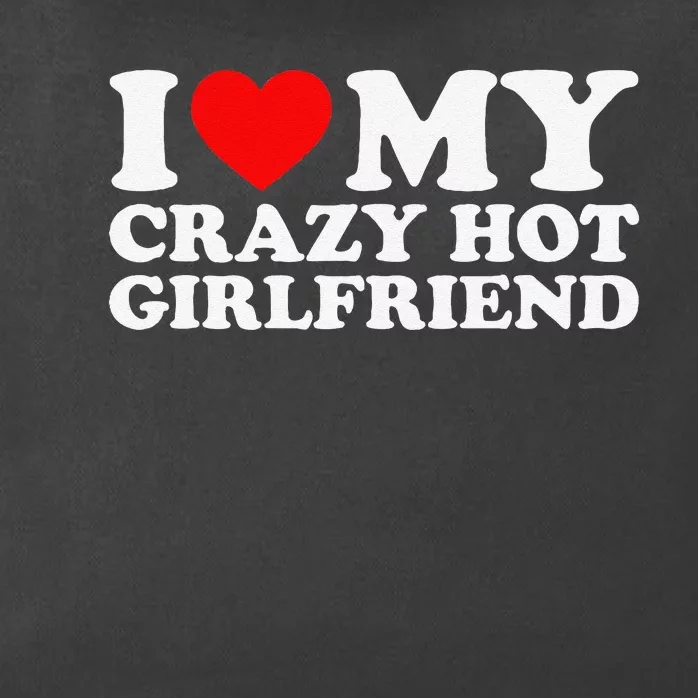 I Love My Hot Girlfriend Love My Crazy Hot Girlfriend Zip Tote Bag