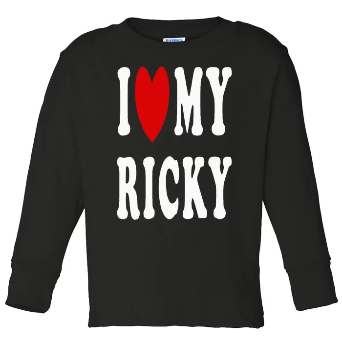 I Love My Ricky I Heart My Ricky Toddler Long Sleeve Shirt