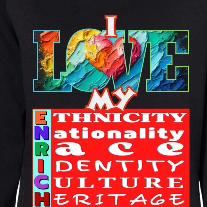 I Love My Enrich Antiracism Inclusion Dei Culture Funny Gift Womens California Wash Sweatshirt