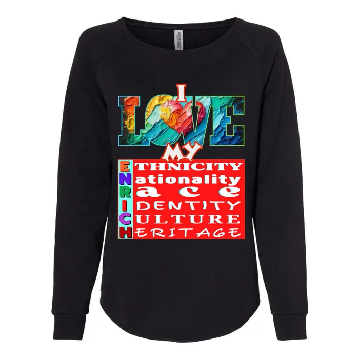 I Love My Enrich Antiracism Inclusion Dei Culture Funny Gift Womens California Wash Sweatshirt