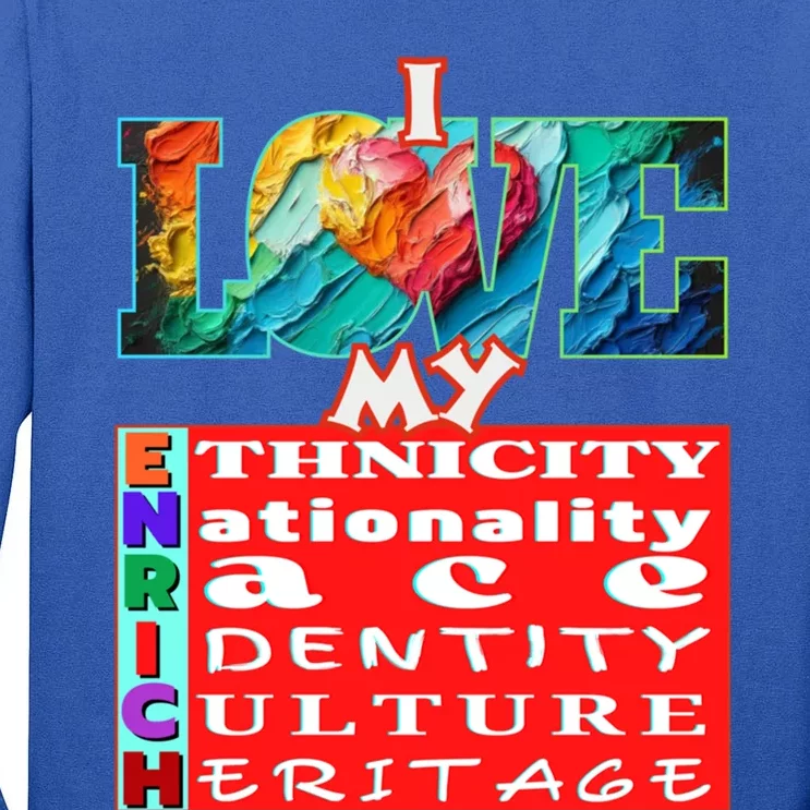 I Love My Enrich Antiracism Inclusion Dei Culture Funny Gift Tall Long Sleeve T-Shirt