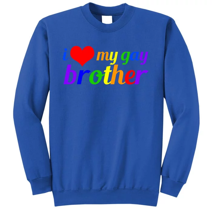 I Love My Gay Brother Proud Sibling Rainbow Text Cute Gift Sweatshirt