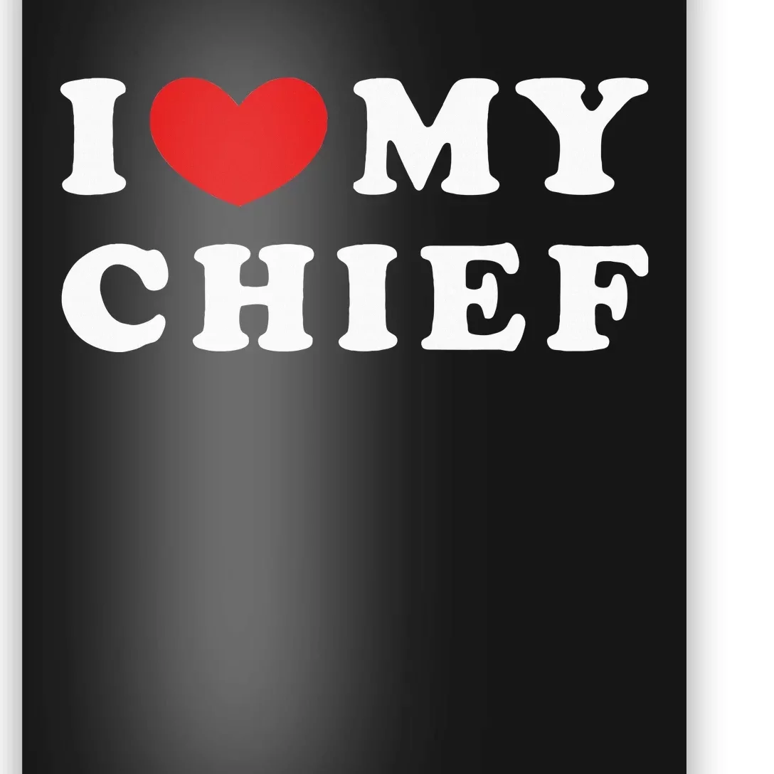 I Love My Chief I Heart My Chief Poster