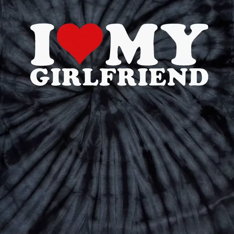 I Love My Girlfriend I Heart My Girlfriend Gf Tie-Dye T-Shirt