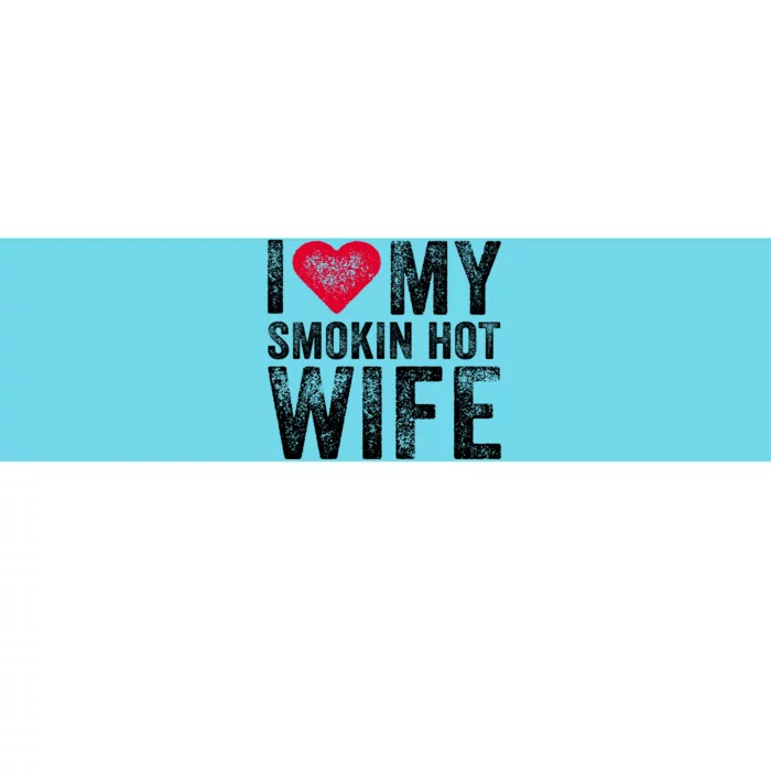 I Love My Smokin Hot Wife Red Heart Love Funny Vintage Retro Gift Bumper Sticker