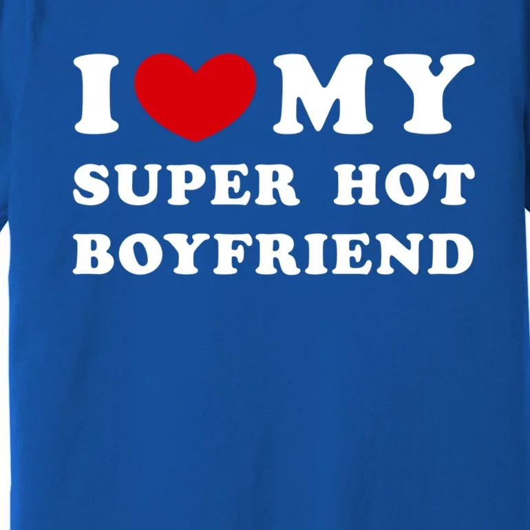 I Love My Super Hot Friend I Heart My Friend Gift Premium T-Shirt