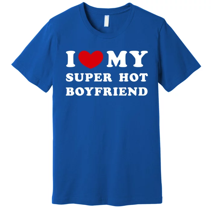 I Love My Super Hot Friend I Heart My Friend Gift Premium T-Shirt