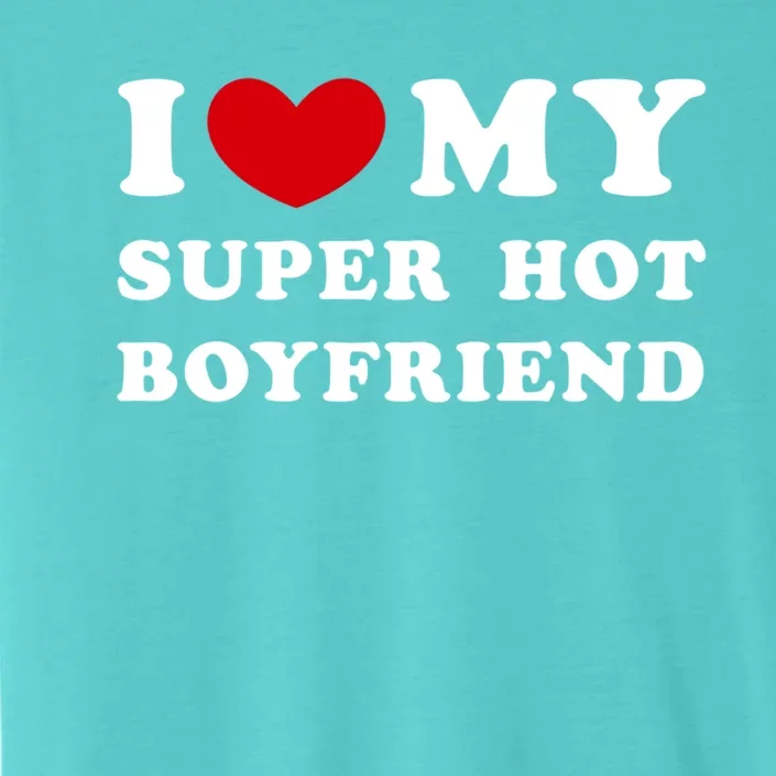 I Love My Super Hot Friend I Heart My Friend Gift ChromaSoft Performance T-Shirt