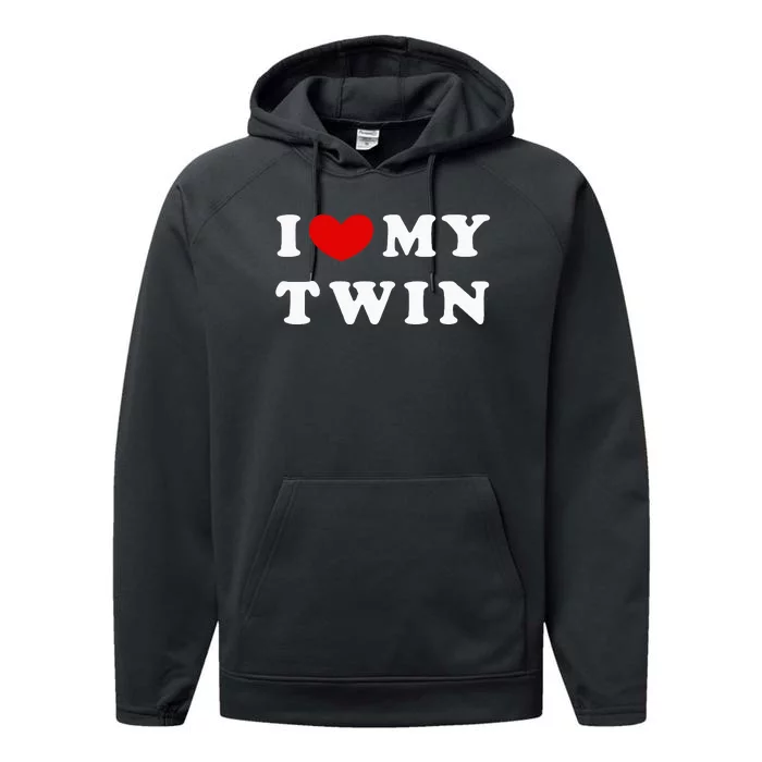 I Love My Twin I Heart My Twin Performance Fleece Hoodie