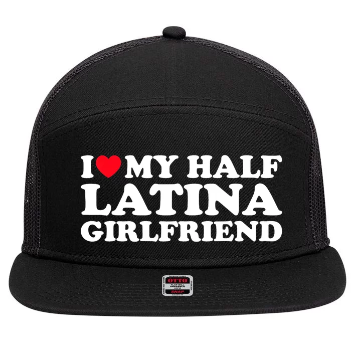 I Love My Half Latina Girlfriend I Heart My Hot Latina GF 7 Panel Mesh Trucker Snapback Hat