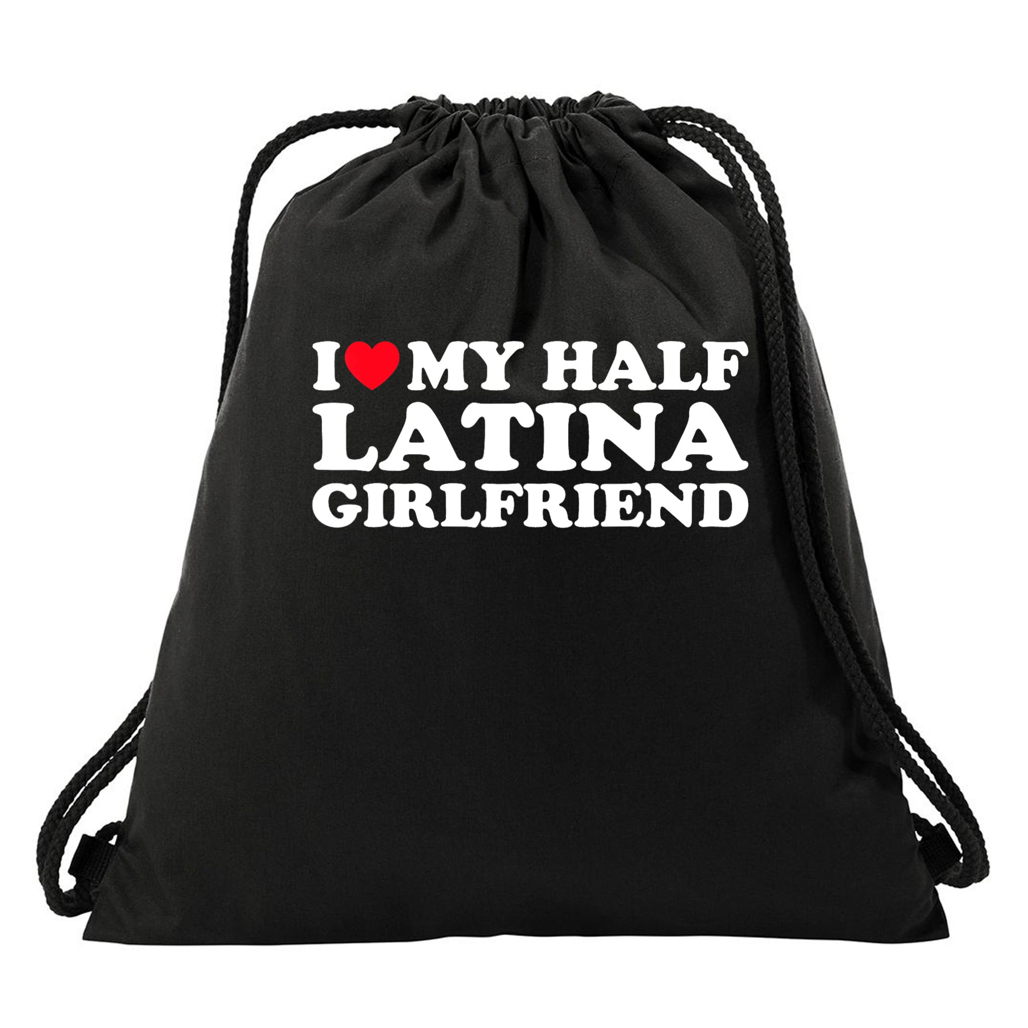 I Love My Half Latina Girlfriend I Heart My Hot Latina GF Drawstring Bag |  TeeShirtPalace