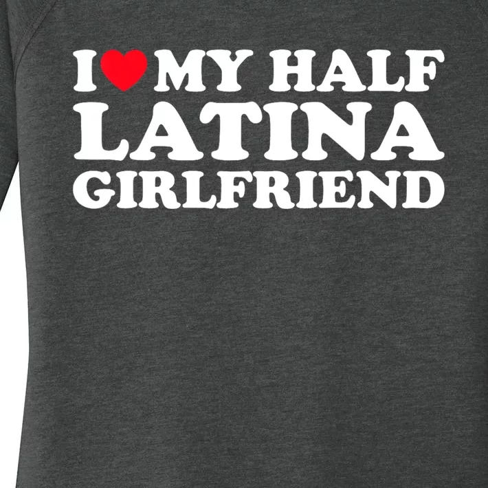 I Love My Half Latina Girlfriend I Heart My Hot Latina GF Women's Perfect Tri Tunic Long Sleeve Shirt