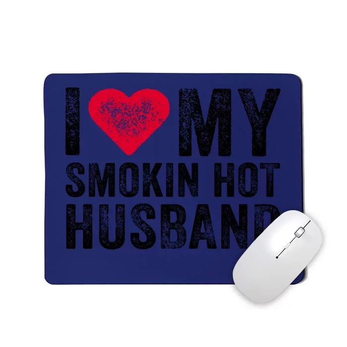 I Love My Smoking Hot Husband Marriage Funny Vintage Gift Mousepad