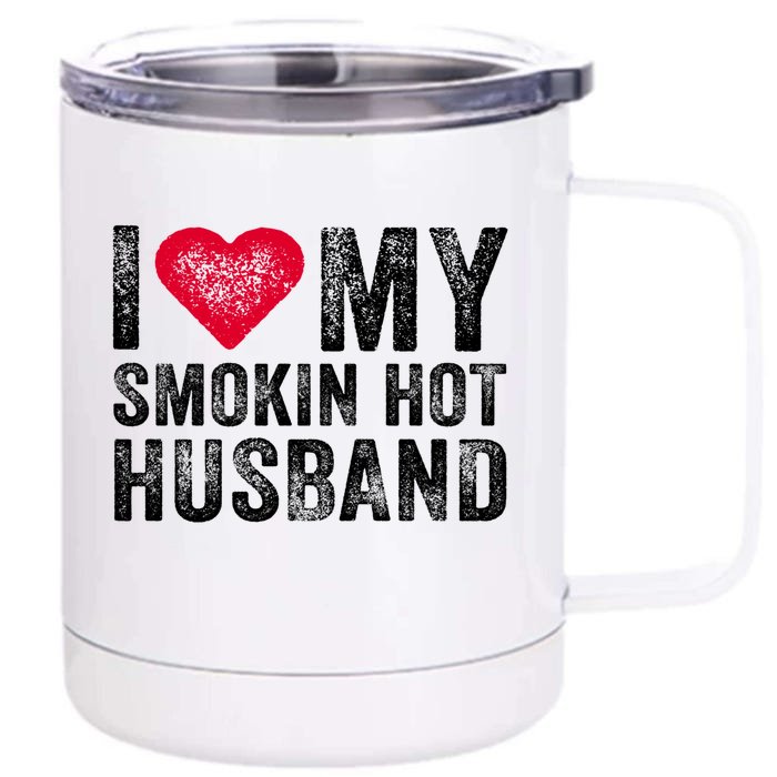 I Love My Smoking Hot Husband Marriage Funny Vintage Gift Front & Back 12oz Stainless Steel Tumbler Cup