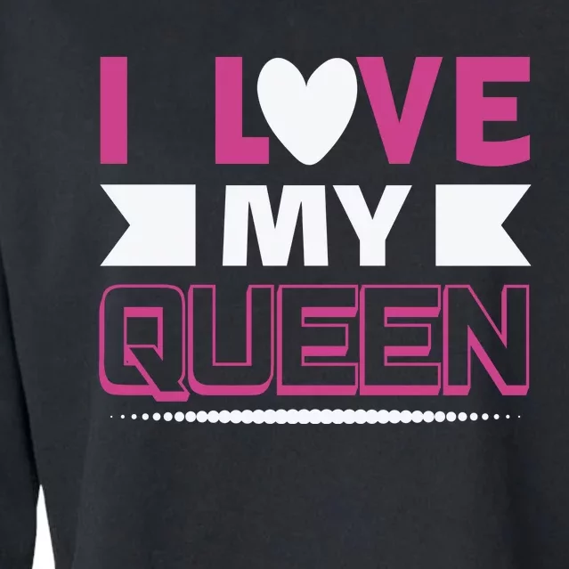 I Love My Queen Cropped Pullover Crew