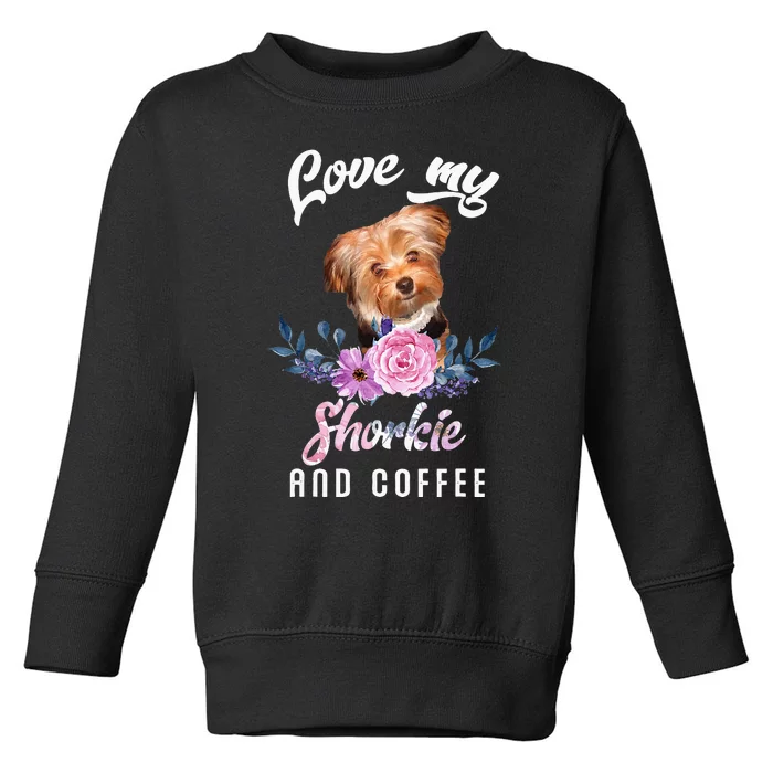 I Love My Shorkie And Coffee Shorkie Lover Gift Toddler Sweatshirt