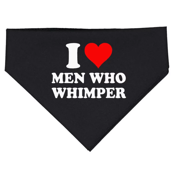 I Love Men Who Whimper I Heart Men Who Whimper USA-Made Doggie Bandana