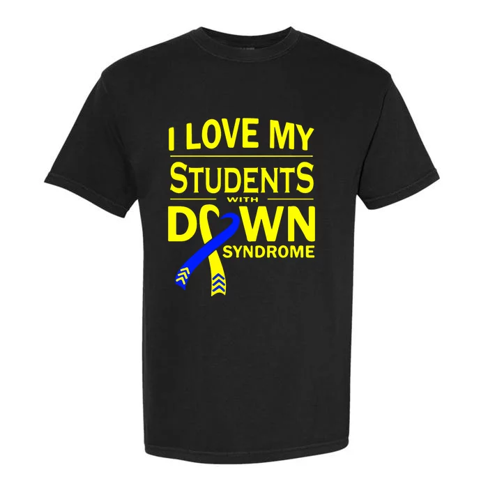 I Love My Students With Down Syndrome Awareness Gift Family Matching Garment-Dyed Heavyweight T-Shirt