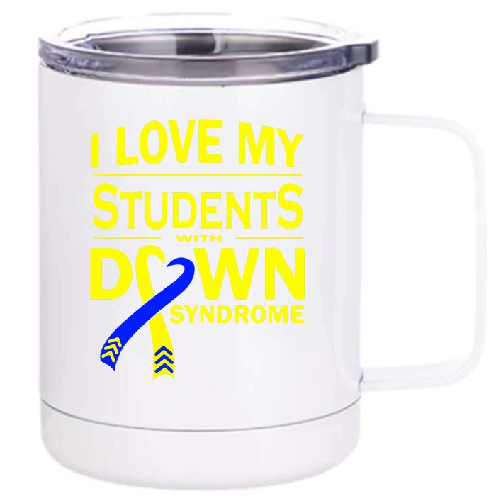 I Love My Students With Down Syndrome Awareness Gift Family Matching Front & Back 12oz Stainless Steel Tumbler Cup