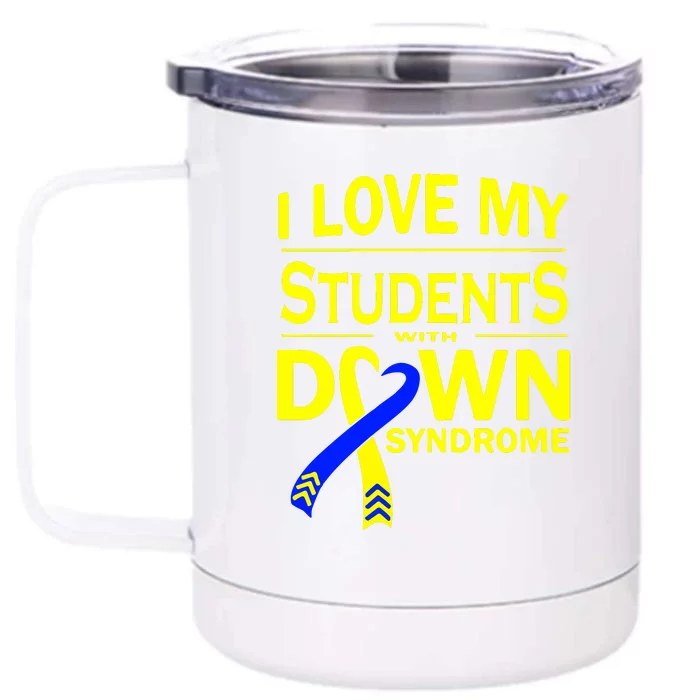 I Love My Students With Down Syndrome Awareness Gift Family Matching Front & Back 12oz Stainless Steel Tumbler Cup