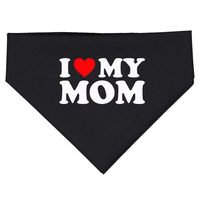 I Love My Mom I Heart My Mom Love My Mom USA-Made Doggie Bandana